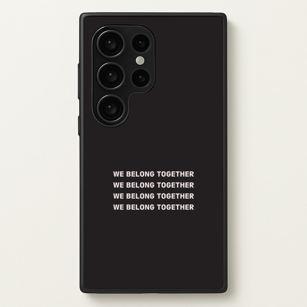 Belong Together Galaxy S24 Ultra Case