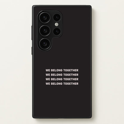 Belong Together Galaxy S24 Ultra Case
