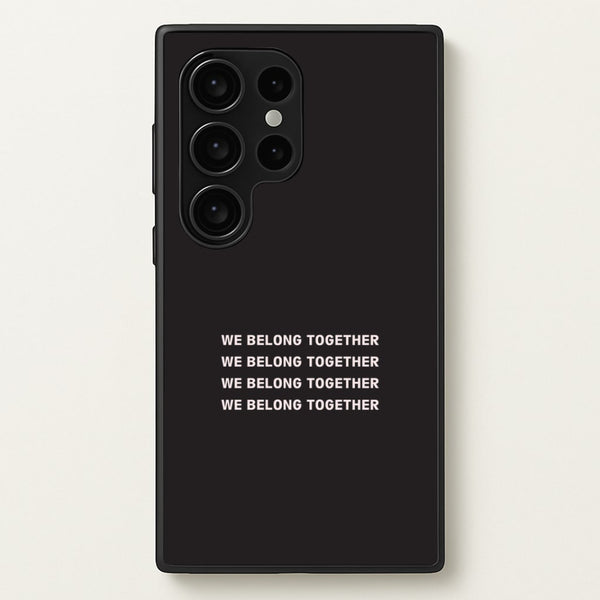 Belong Together Galaxy S24 Ultra Case