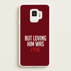 Loving Him Was Red Galaxy S9 Case