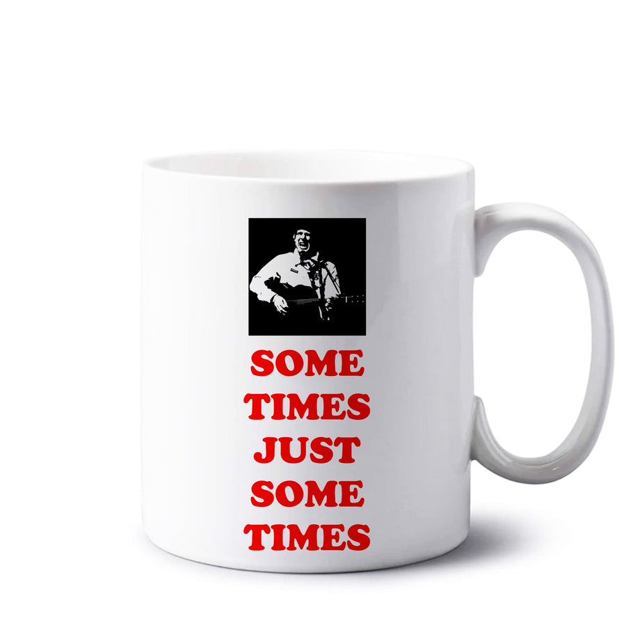 Some Times Just Some Times - Festival Mug