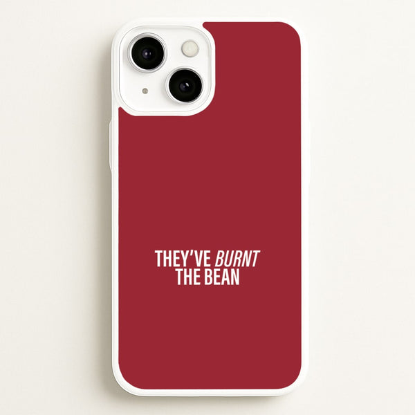 They've Burnt The Bean iPhone 13 Case