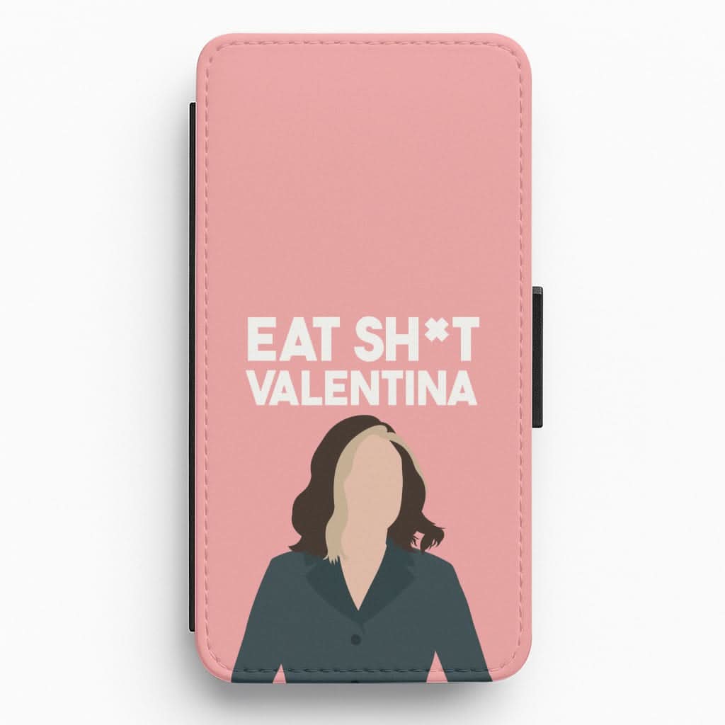 Eat Sh*t Valentina Flip / Wallet Phone Case
