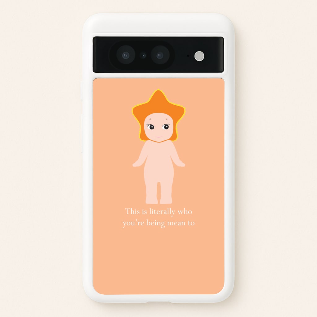 This Is Literally Who You're Being Mean To Google Pixel 8 Case