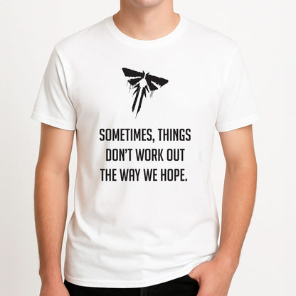 Sometime's Things Don't Work Out The Way We Hope Mens T-Shirt