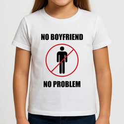 No Boyfriend No Problem Girls T-Shirt