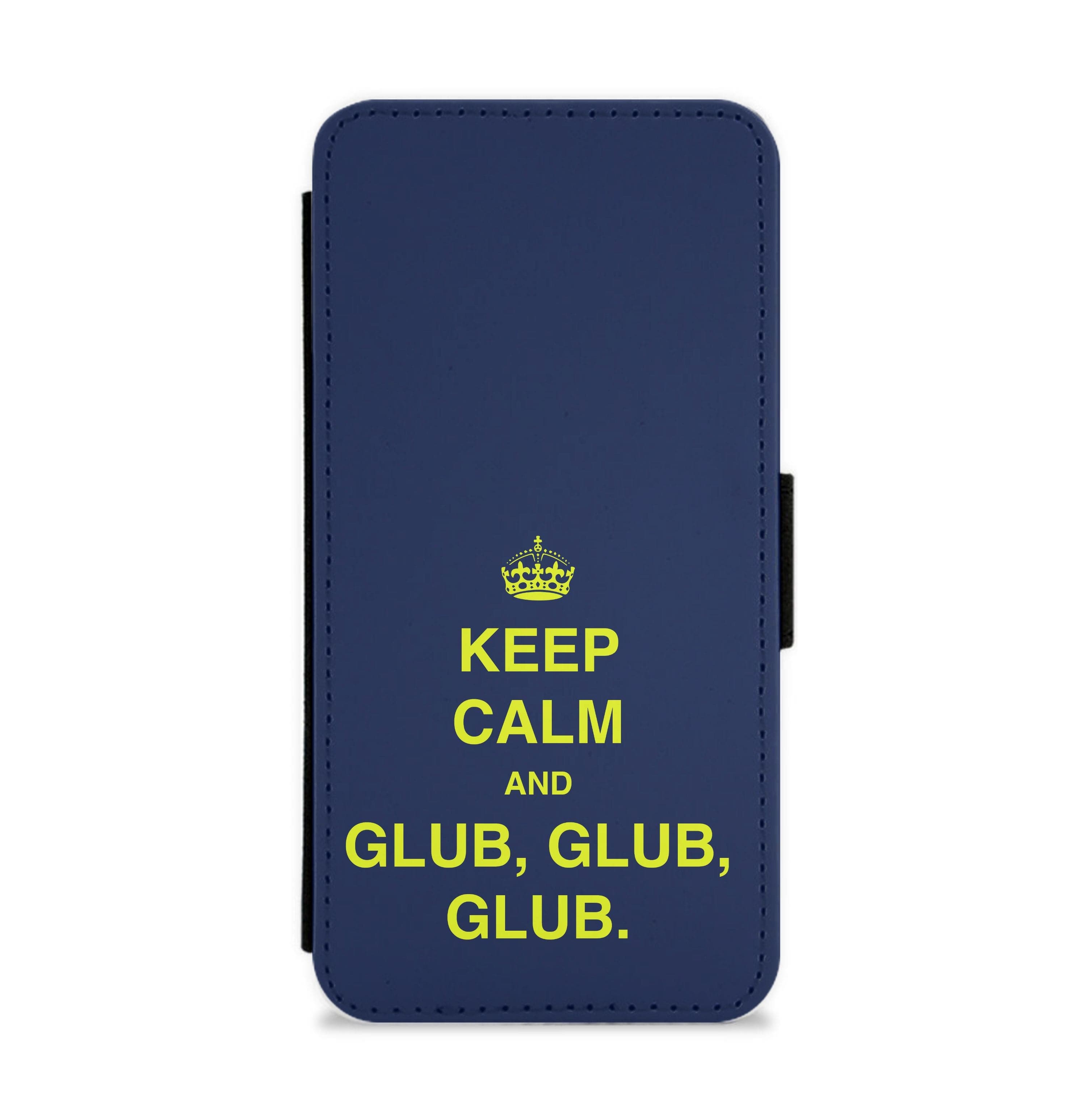 Keep Calm And Glub Glub - B99 Flip / Wallet Phone Case