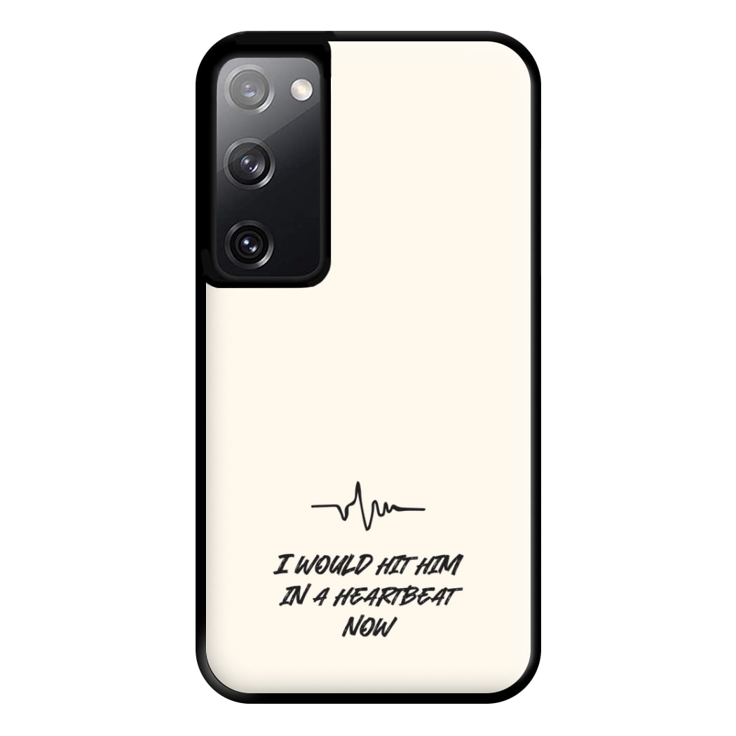 I Would Hit Him In A Heartbeat Now Galaxy S20 Case
