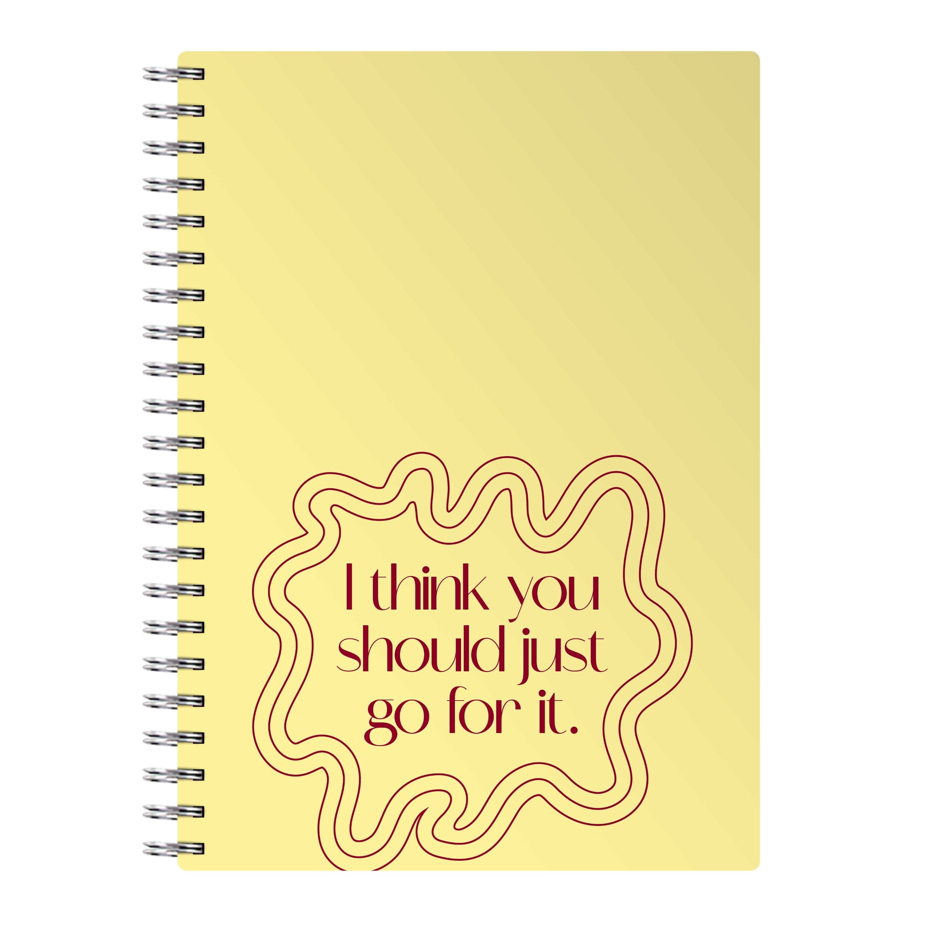 I Think You Should Just Go For It - Aesthetic Quote Notebook