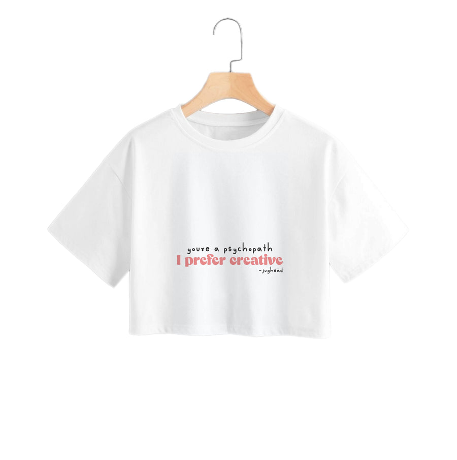 You're A Psychopath - TV Quotes Crop Top