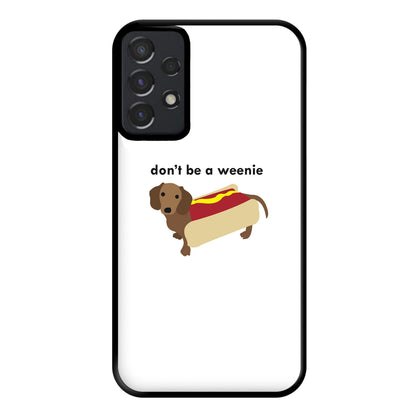 Don't Be A Weenie - Dachshund Phone Case