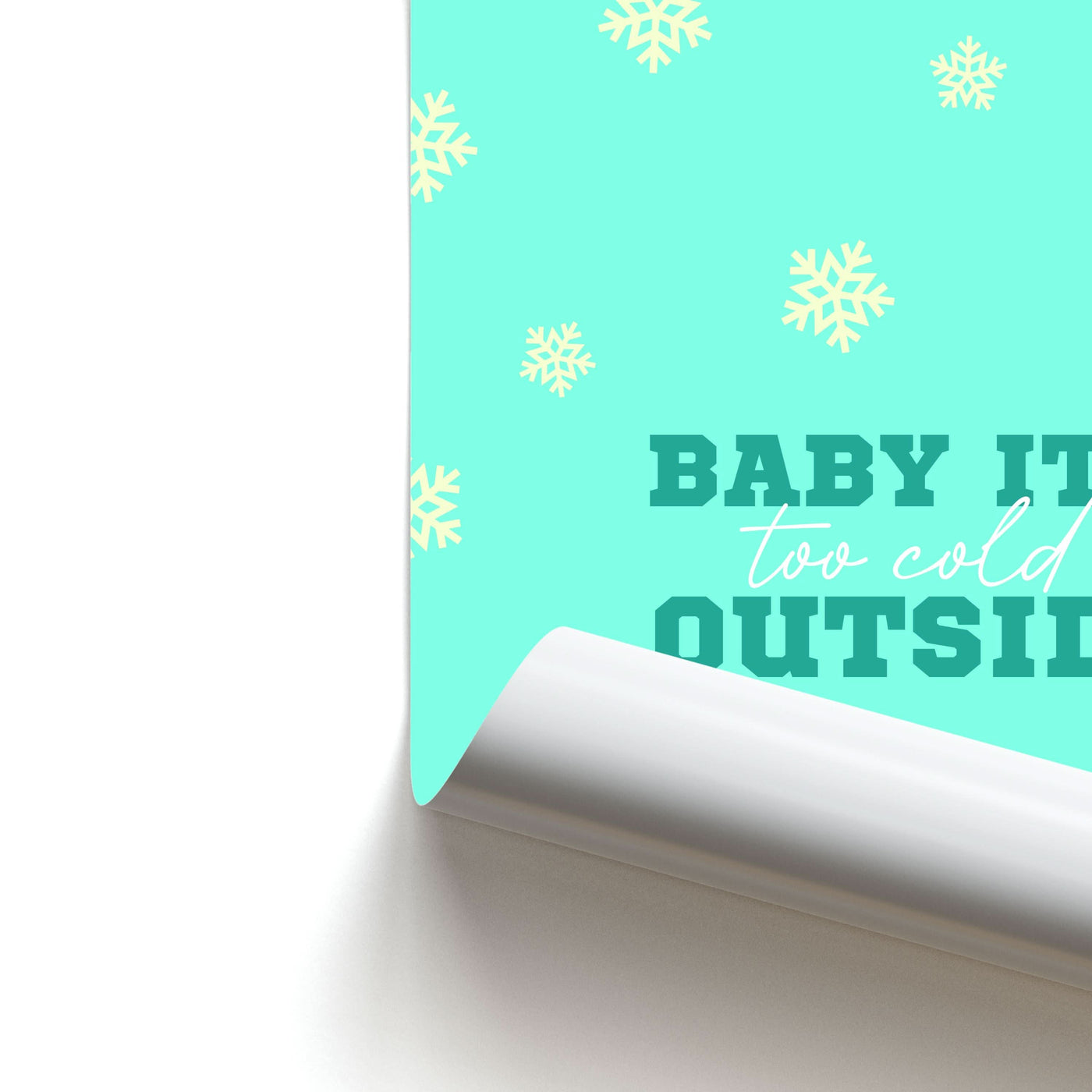 Baby It's Too Cold Outside Poster