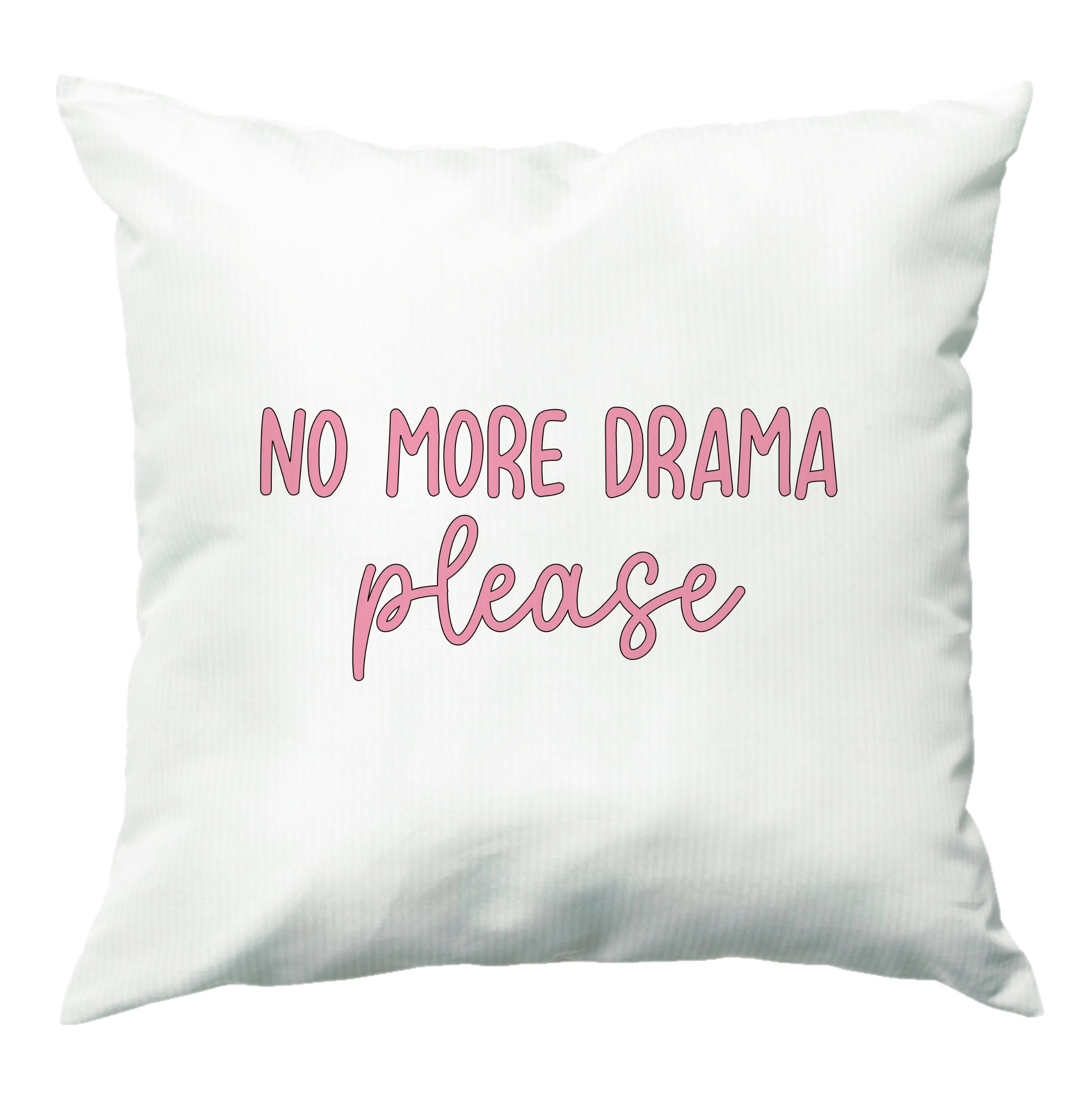 No More Drama Please Cushion