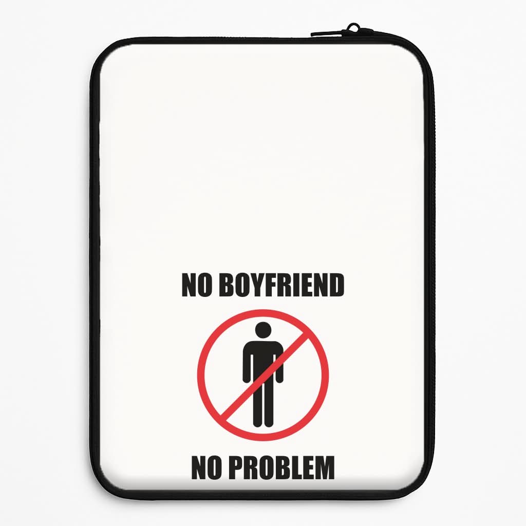 No Boyfriend No Problem Laptop Sleeve