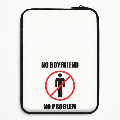 No Boyfriend No Problem Universal Laptop Sleeve
