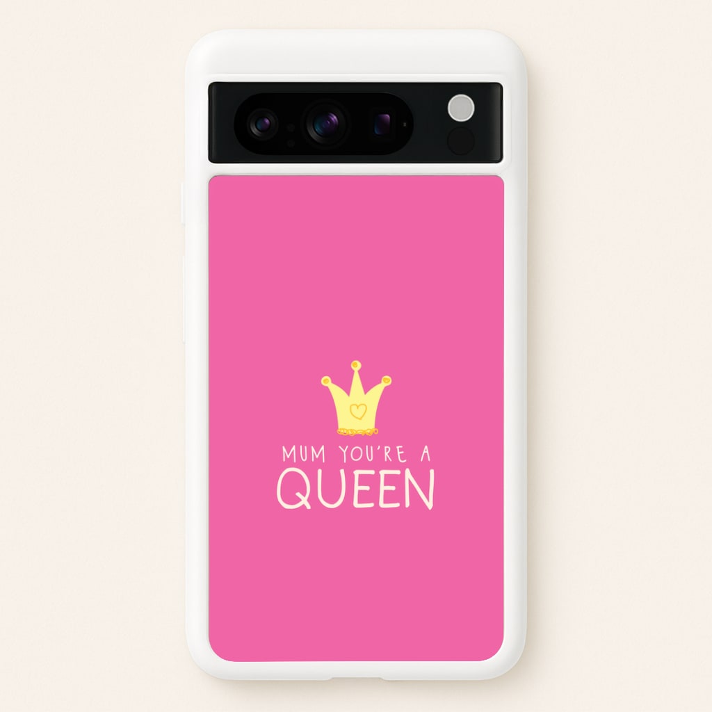 Mum You're A Queen Google Pixel 8 Pro Case