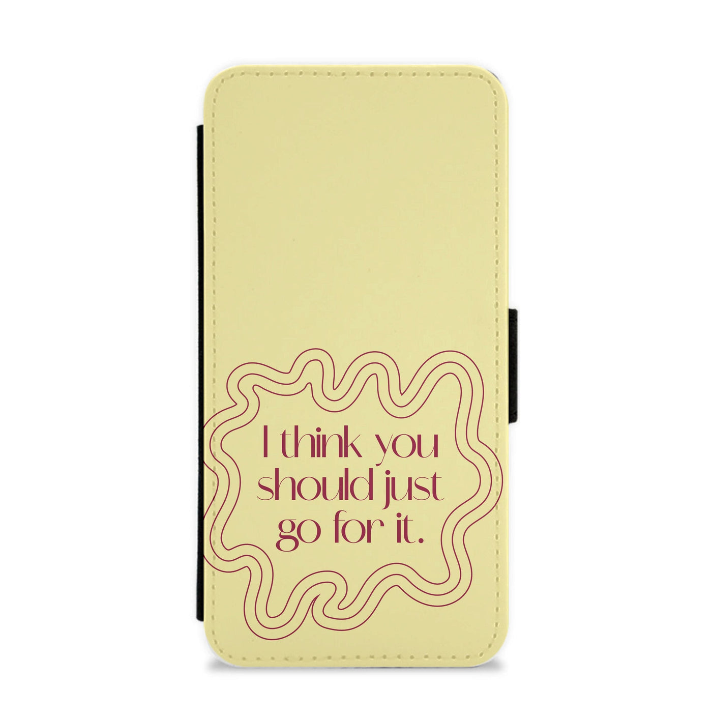 I Think You Should Just Go For It - Aesthetic Quote Flip / Wallet Phone Case