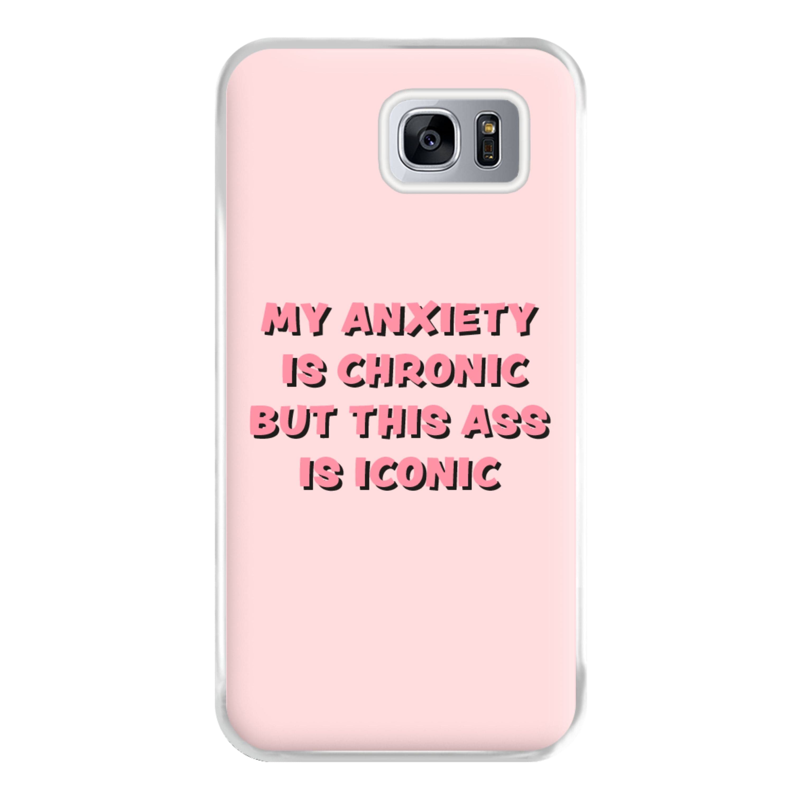 My Anxiety Is Chronic But This Ass Is Iconic Phone Case