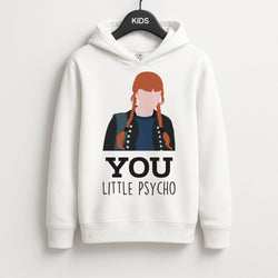You Little Psycho Kids Hoodie