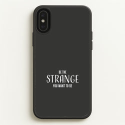 Be The Strange You Want To Be iPhone XS Max Case