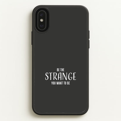 Be The Strange You Want To Be iPhone XS Max Case