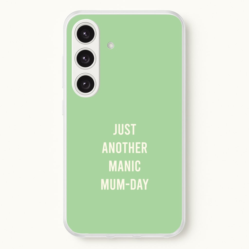 Just Another Manic Mumday Galaxy S25 Case