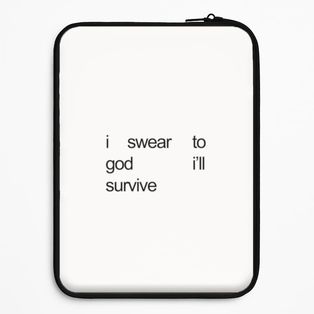 I Swear To God I'll Survive Universal Laptop Sleeve