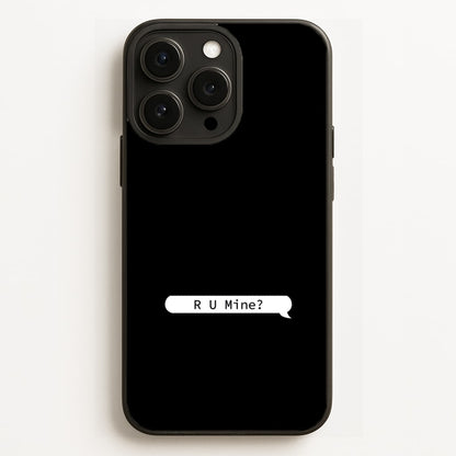 R U Mine? Phone Case for iPhone, Samsung Galaxy and Google Pixel