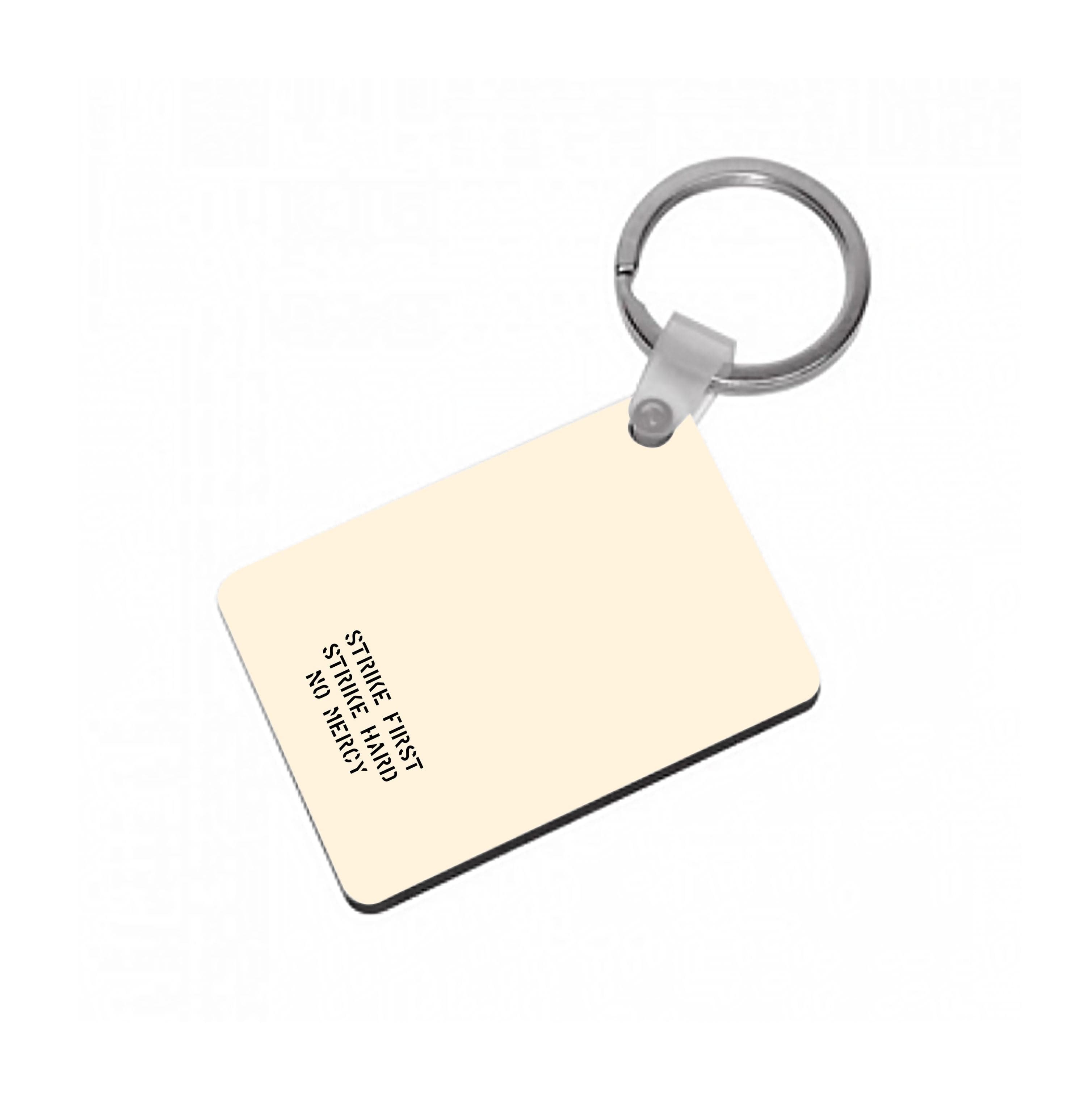 Strike First Strike Hard No Mercy Keyring