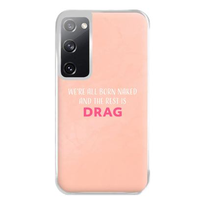 We're All Born Naked And The Rest Is Drag - Drag Queen Phone Case