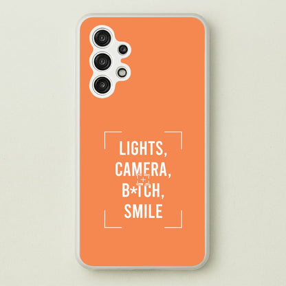 Lights, Camera, B*tch, Smile Galaxy A13 Case
