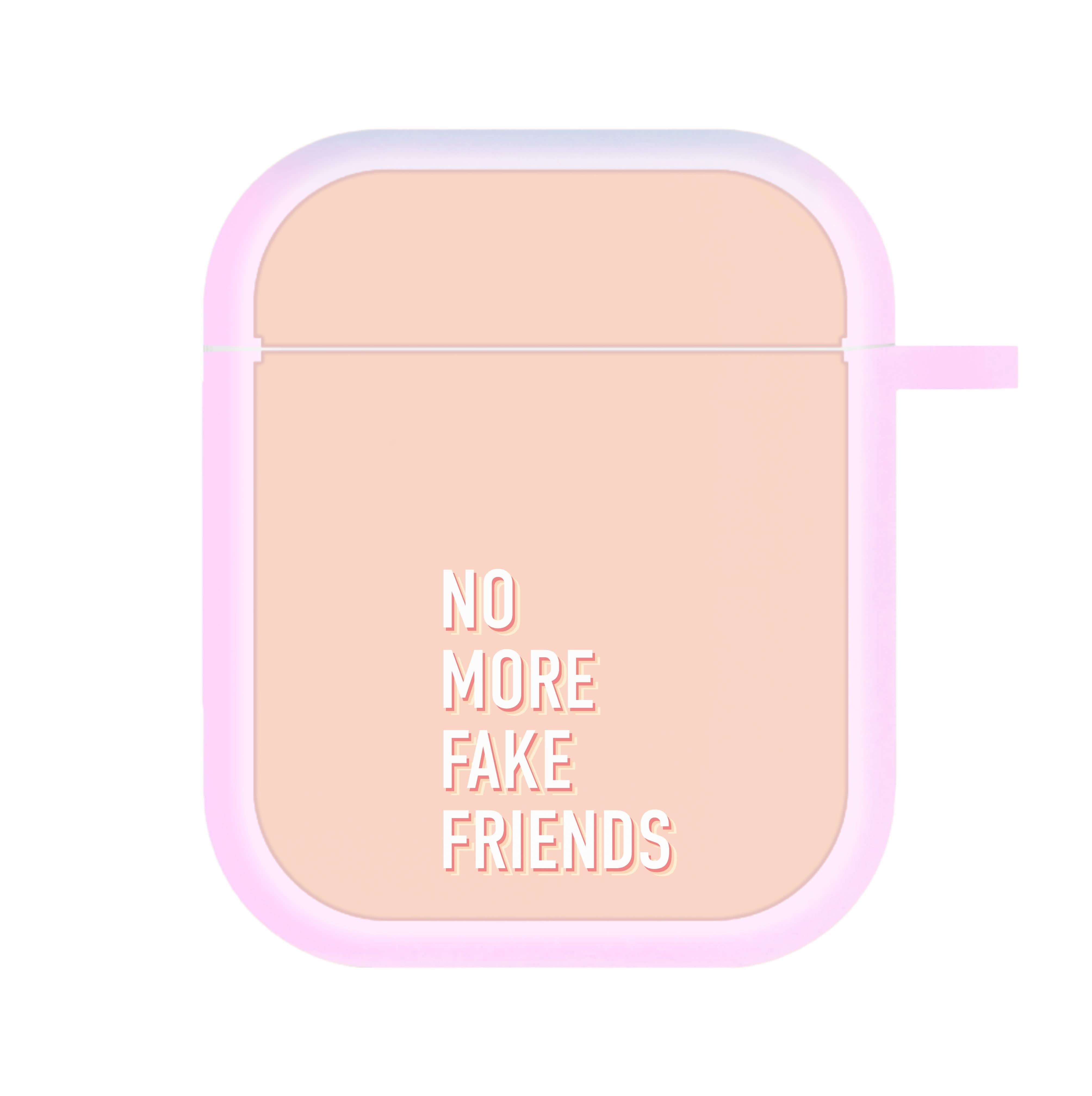 No More Fake Friends AirPods Case