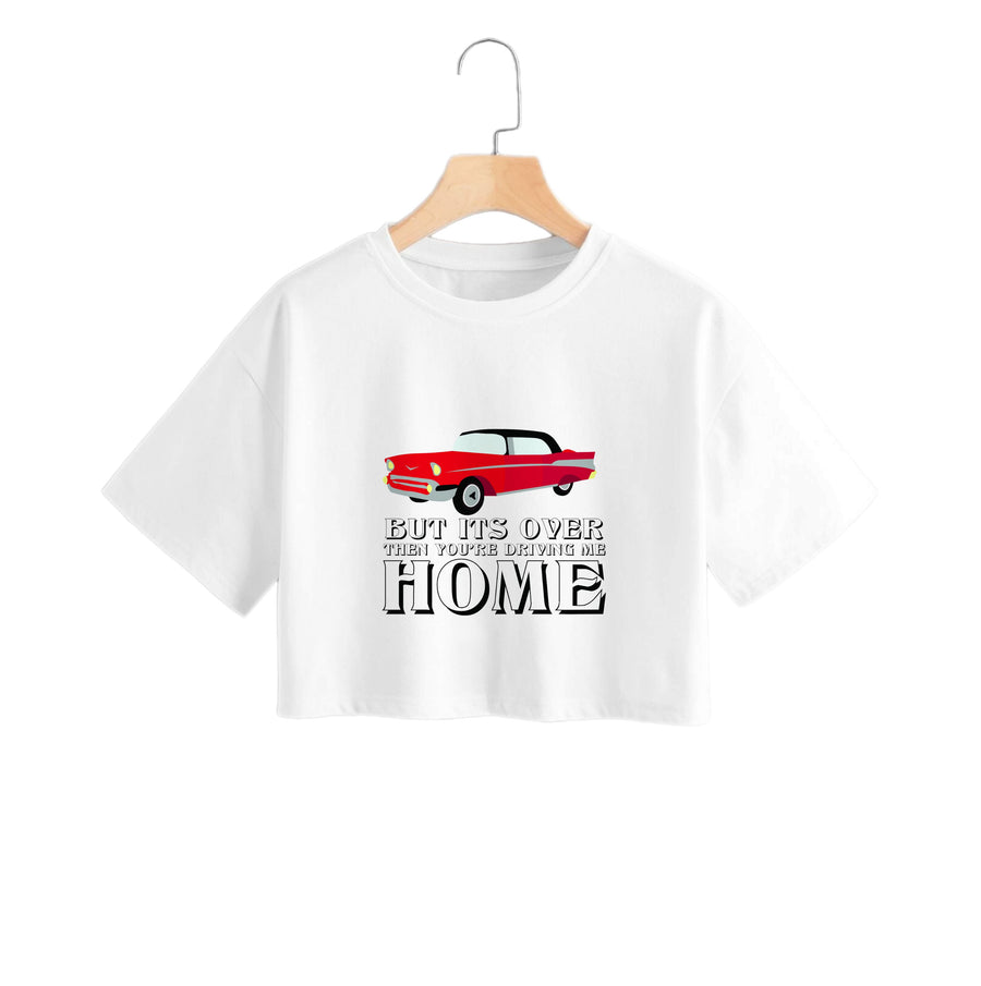 But Its Over Then Your Driving Home - TikTok Trends Crop Top