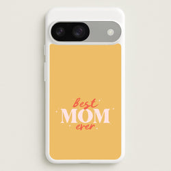 Best Mom Ever Google Pixel 9 / 9 Pro Case