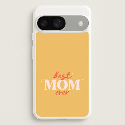 Best Mom Ever Google Pixel 9 / 9 Pro Case