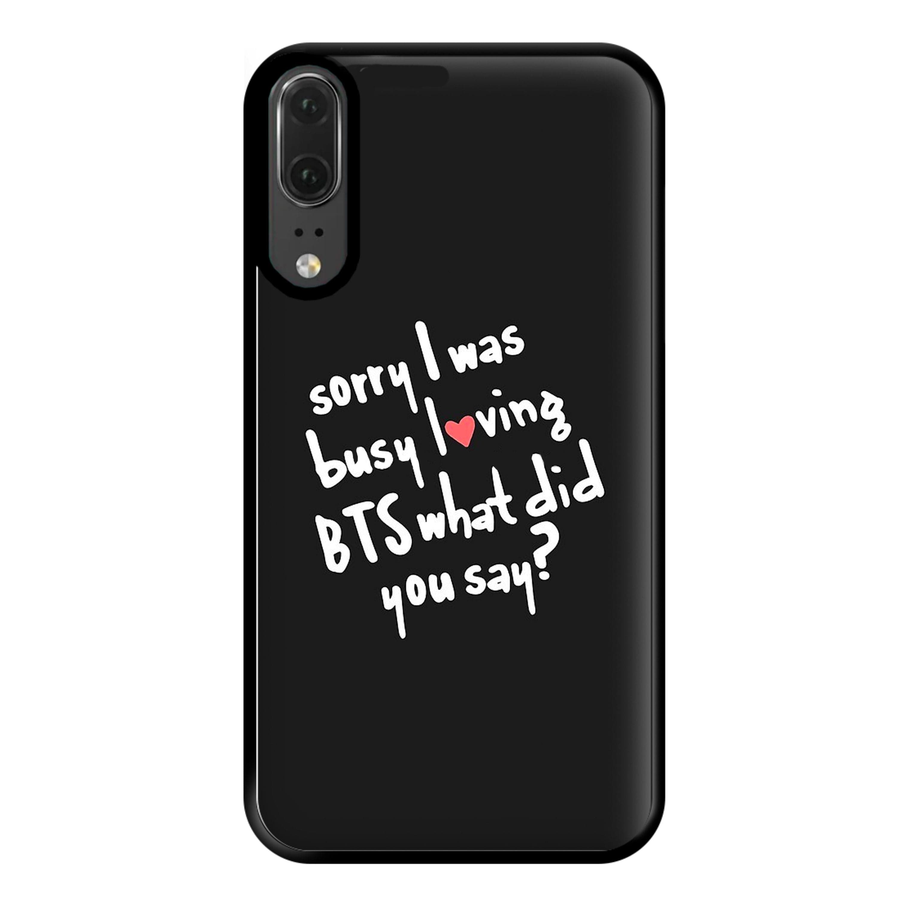 Sorry I Was Busy Loving K-Pop Band Phone Case