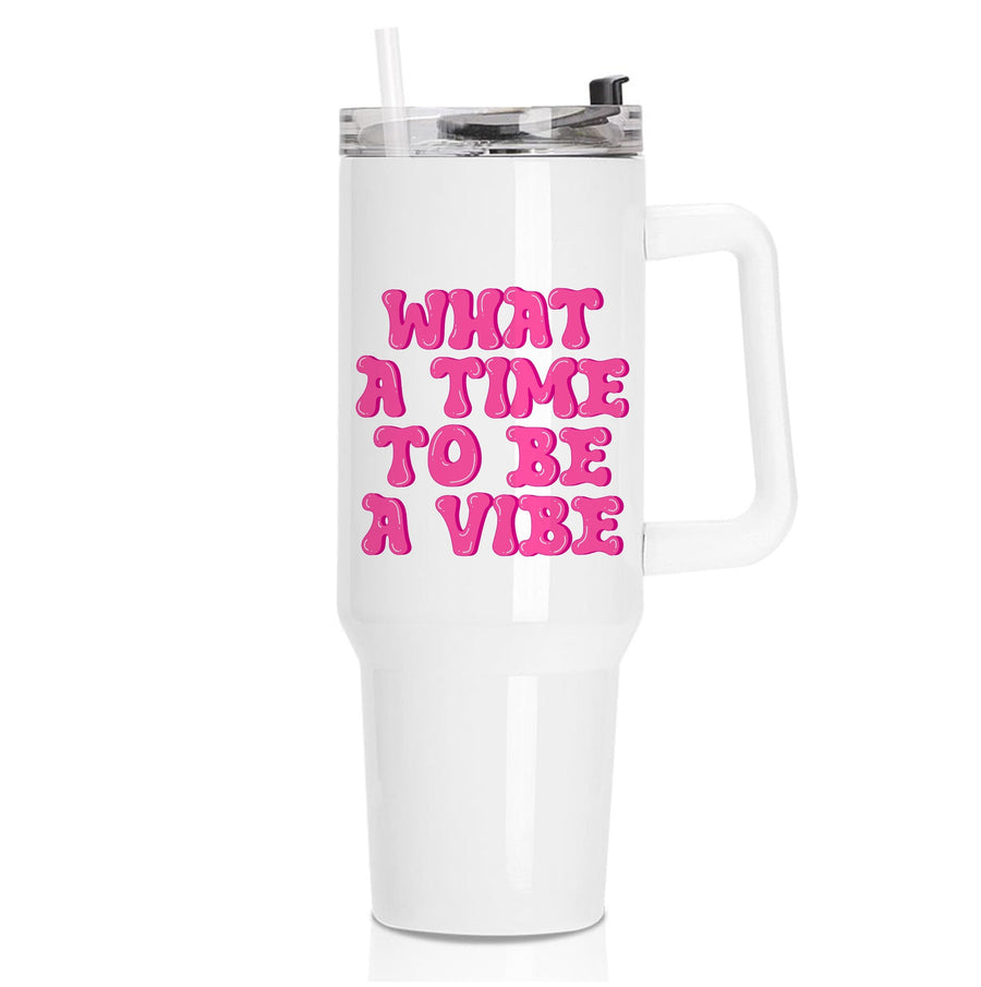 What A Time To Be A Vibe - Aesthetic Quote Tumbler