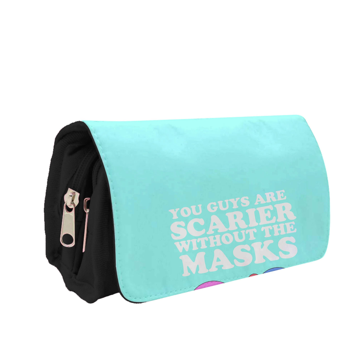 You Guys Are Scarier Without The Masks Pencil Case