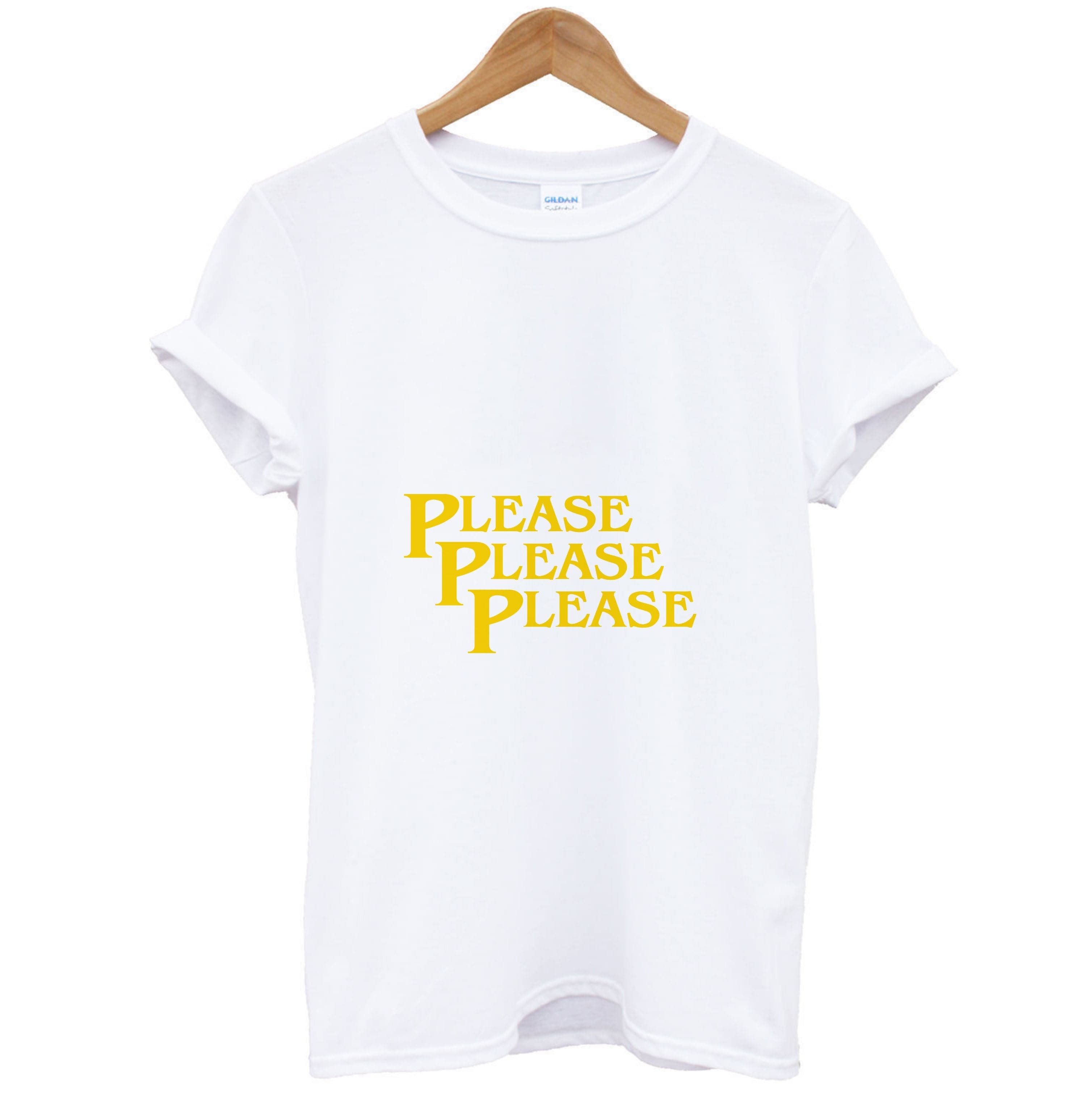 Please Please Please T-Shirt