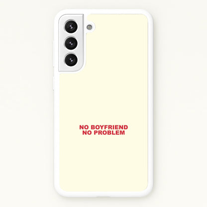 No Boyfriend No Problem Galaxy S22 Plus Case
