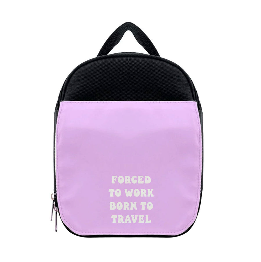 Forced To Work Born To Travel - Travel Lunchbox
