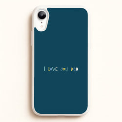 I Love You Dad Scribbles iPhone XR Case