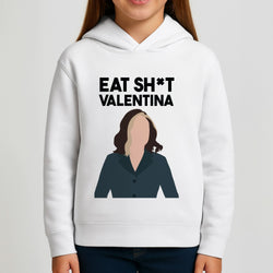 Eat Sh*t Valentina Girls Hoodie