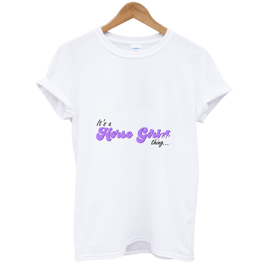 It's A Horse Girl Thing - Horses T-Shirt