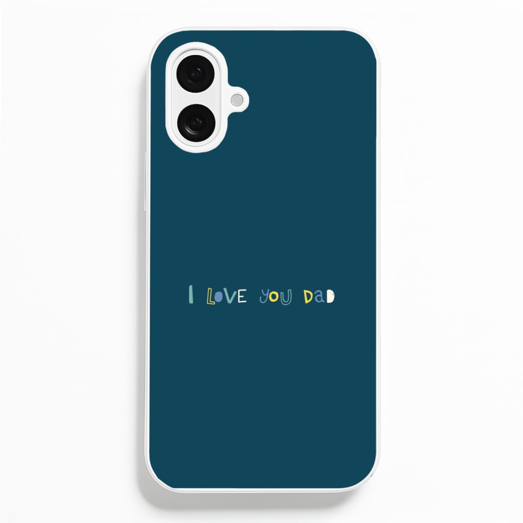 I Love You Dad Scribbles iPhone 16 Plus Case