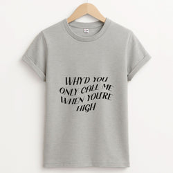 Call Me When You're High  Unisex Grey T-Shirt
