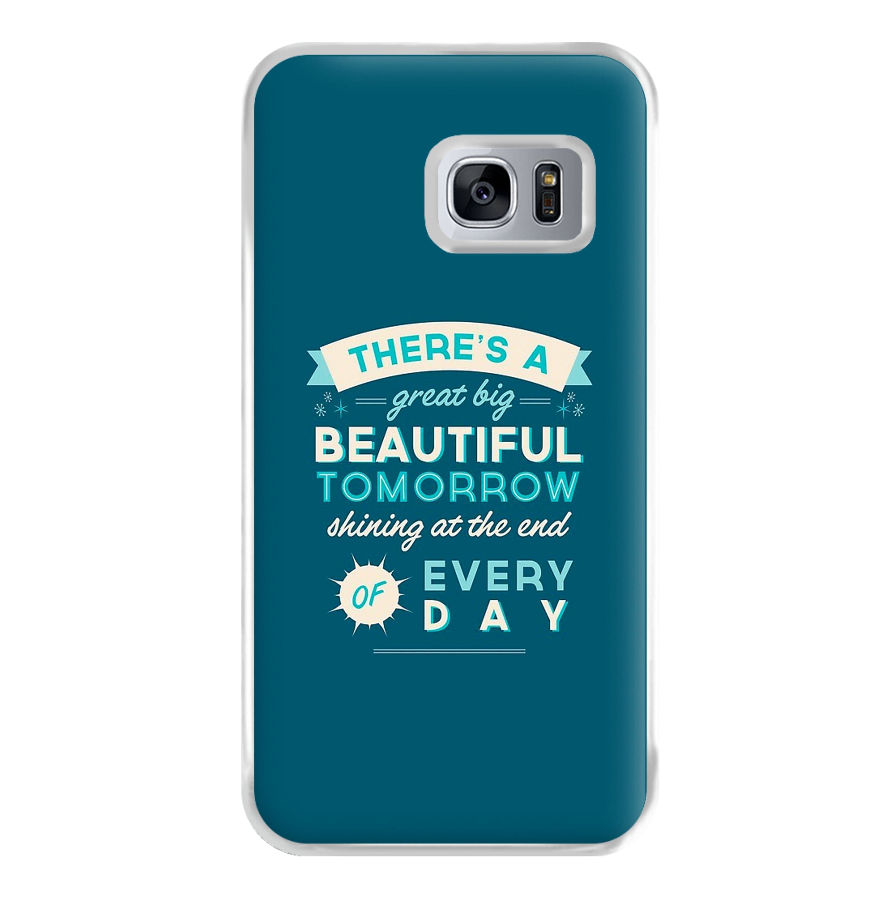 There's A Great Big Beautiful Tomorrow Phone Case