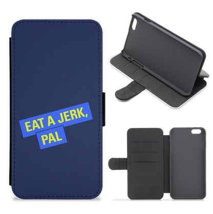 Eat A jerk, Pal - B99 Flip / Wallet Phone Case