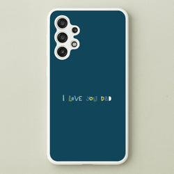 I Love You Dad Scribbles Galaxy A13 Case