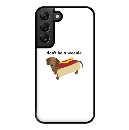 Don't Be A Weenie - Dachshund Phone Case